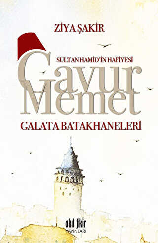 Sultan Hamid`in Hafiyesi Gavur Memet -Galata Batakhaneleri