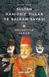 Sultan Hamidsiz Yıllar ve Balkan Savaşı: 1909-1913 Selanik Düştü - Timaş Tarih