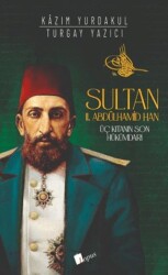 Sultan II. Abdülhamid Han : Üç Kıtanın Hükümdarı - Lopus Yayınları