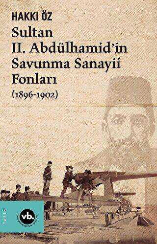 Sultan II. Abdülhamid’in Savunma Sanayii Fonları 1896-1902