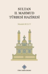 Sultan II. Mahmud Türbesi Haziresi - Türk Tarih Kurumu Yayınları