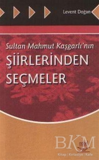 Sultan Mahmut Kaşgarlı’nın Şiirlerinden Seçmeler - Nobel Akademik Yayıncılık