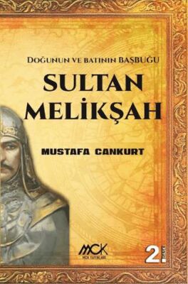 Sultan Melikşah - Doğunun ve Batının Başbuğu - 1