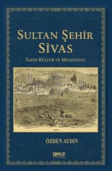Sultan Şehir Sivas Tarih Kültür ve Medeniyet - Gece Kitaplığı