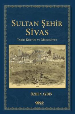 Sultan Şehir Sivas Tarih Kültür ve Medeniyet - 1
