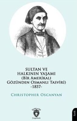 Sultan ve Halkının Yaşamı Bir Amerikalı Gözünden Osmanlı Tasviri -1857-