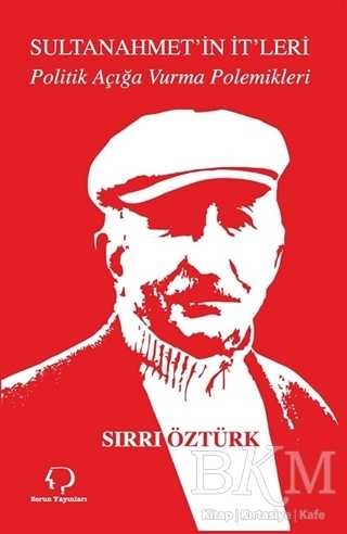 Sultanahmet`in İt`leri - Sorun Yayınları