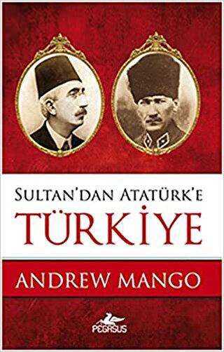 Sultan`dan Atatürk`e Türkiye - Pegasus Yayınları
