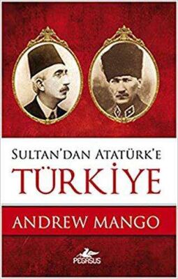 Sultan`dan Atatürk`e Türkiye kapağı