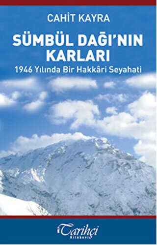 Sümbül Dağı`nın Karları - 1946 Yılında Bir Hakkari Seyahati - Tarihçi Kitabevi