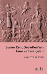 Sumer Kent Devletleri’nin Tanrı ve Tanrıçaları - Bilge Kültür Sanat