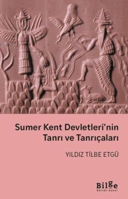 Sumer Kent Devletleri’nin Tanrı ve Tanrıçaları - 1