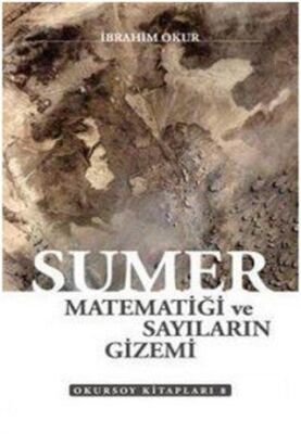 Sümer Matematiği ve Sayıların Gizemi - 1