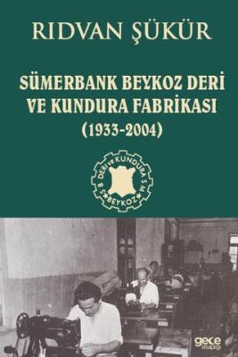 Sümerbank Beykoz Deri ve Kundura Fabrikası 1933 - 2004 - 1
