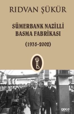 Sümerbank Nazilli Basma Fabrikası 1935 - 2002 - 1