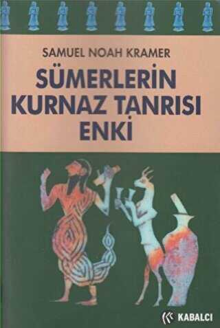 Sümerlerin Kurnaz Tanrısı Enki - Kabalcı Yayınevi - Doruk Yayınları