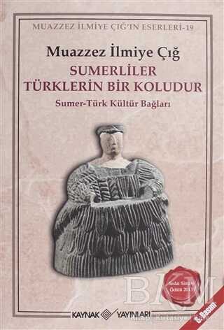 Sümerliler Türklerin Bir Koludur - Kaynak Yayınları