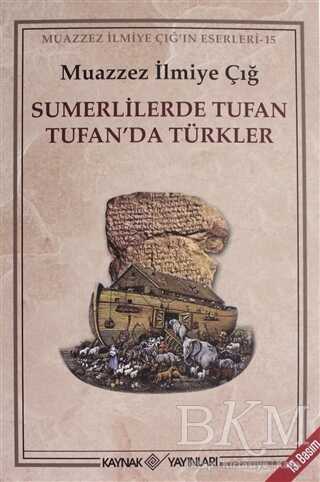 Sumerlilerde Tufan Tufan’da Türkler - Kaynak Yayınları