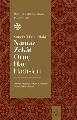 Sunenu`l-Erbaa`daki Namaz Zekat Oruç Hac Hadisleri - 1