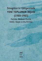 Süngülerin Gölgesinde - Yeni Toplumun İnşası 1980-1983 - Telos Yayıncılık