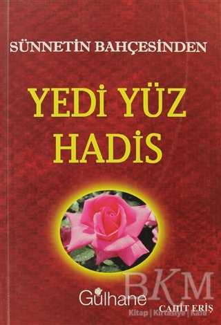 Sünnetin Bahçesinden Yedi Yüz Hadis - Gülhane Yayınları