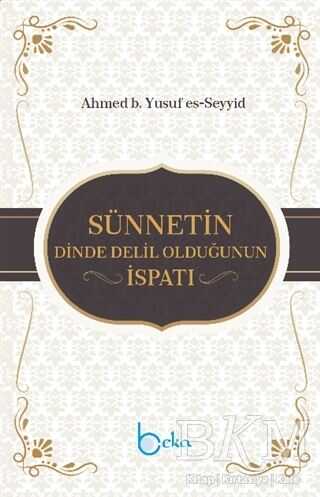 Sünnetin Dinde Delil Olduğunun İspatı - Beka Yayınları