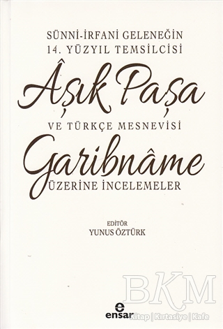 Sünni-İrfani Geleneğin 14. Yüzyıl Temsilcisi Aşık Paşa ve Türkçe Mesnevisi - Ensar Neşriyat