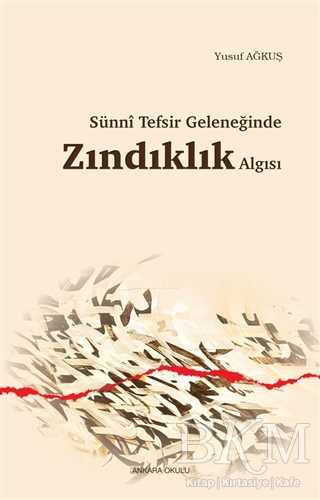 Sünni Tefsir Geleneğinde Zındıklık Algısı - Ankara Okulu Yayınları