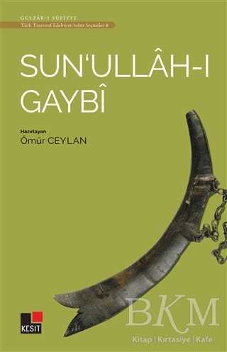 Sun`ullah-ı Gaybi - Türk Tasavvuf Edebiyatı`ndan Seçmeler 6