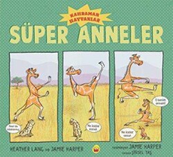 Süper Anneler - Kahraman Hayvanlar - Kuraldışı Yayınevi
