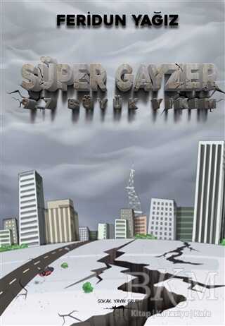 Süper Gayzer 9.7 Büyük Yıkım - Sokak Kitapları Yayınları