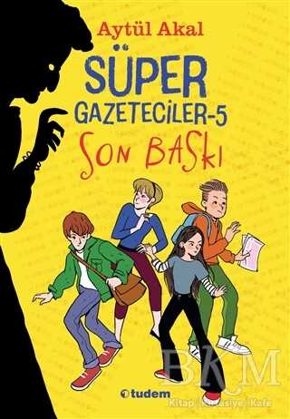Süper Gazeteciler 5 - Son Baskı - Tudem Yayınları