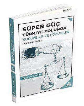 Süper Güç Türkiye Yolunda - Sorunlar ve Çözümler - Sonçağ Yayınları