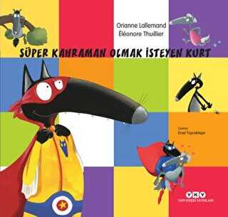 Süper Kahraman Olmak İsteyen Kurt - Yapı Kredi Yayınları