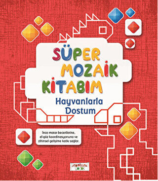 Süper Mozaik Kitabım - Hayvanlarla Dostum kapağı