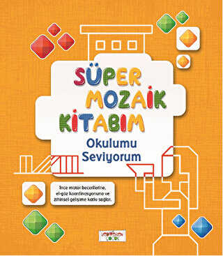 Süper Mozaik Kitabım - Okulumu Seviyorum - Yediveren Çocuk