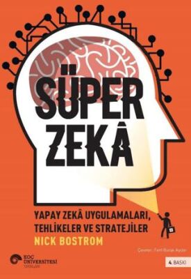Süper Zeka: Yapay Zeka Uygulamaları, Tehlikeler ve Stratejiler - 1