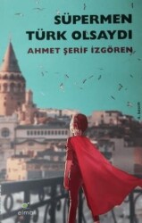 Süpermen Türk Olsaydı - ELMA Yayınevi