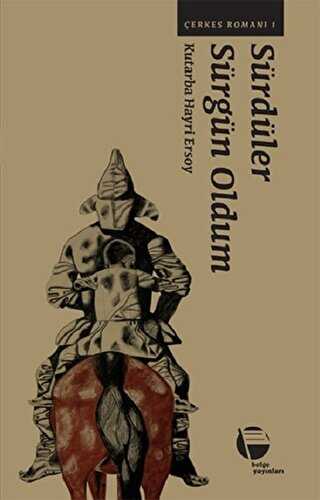 Sürdüler Sürgün Oldum - Belge Yayınları