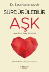 Sürdürülebilir Aşk - Hayat Boyu Aşkın 6 Formülü - Literatür Hayat