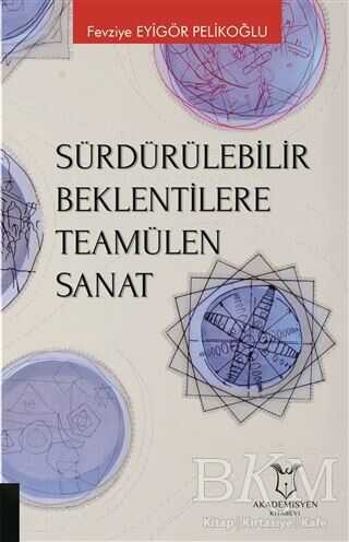Sürdürülebilir Beklentilere Teamülen Sanat - Akademisyen Kitabevi