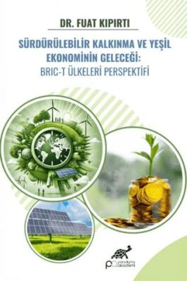 Sürdürülebilir Kalkınma ve Yeşil Ekonominin Geleceği: BRIC-T Ülkeleri Perspektifi - 1