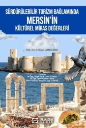 Sürdürülebilir Turizm Bağlamında Mersin’in Kültürel Miras Değerleri - Efe Akademi Yayınları