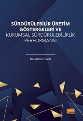 Sürdürülebilir Üretim Göstergeleri ve Kurumsal Sürdürülebilirlik Performansı - Nobel Bilimsel Eserler