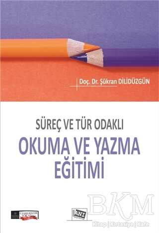 Süreç ve Tür Odaklı Okuma ve Yazma Eğitimi - Anı Yayıncılık