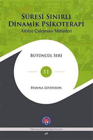 Süresi Sınırlı Dinamik Psikoterapi: Atölye Çalışması Metinleri Bütüncül Seri 11 - Psikoterapi Enstitüsü