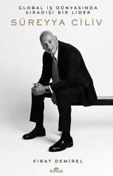Süreyya Ciliv: Global İş Dünyasında Sıradışı Bir Lider - Kronik Kitap