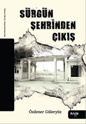 Sürgün Şehrinden Çıkış - Ange Yayınları