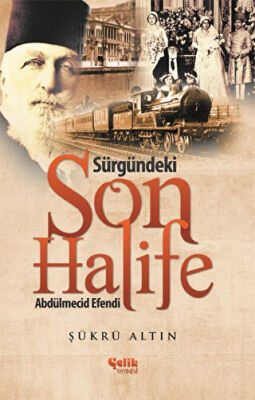 Sürgündeki Son Halife Abdülmecid Efendi kapağı
