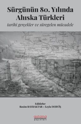 Sürgünün 80. Yılında Ahıska Türkleri: Tarihi Gerçekler ve Süregelen Mücadele - 1